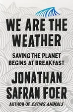 We are the Weather by Jonathan Safran Foer