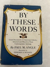 By These Words: Great Documents of American Liberty, Paul Angle; book club ed