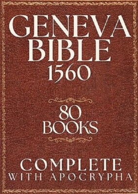 Geneva Bible 1560 Edition with Apocrypha: Complete 1560 Geneva Bible with All 80