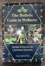 The Holistic Guide to Wellness: Herbal Protoc...