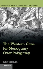 Witte - Western Case for Monogamy Over Polygamy - New hardback or case - X555z