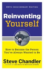 Reinventing Yourself, 20th Anniversary Edition: How to Become the Person You've,