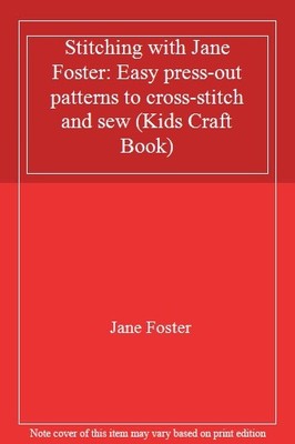Stitching with Jane Foster: Easy press-out patterns to cross-sti