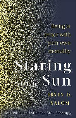 Staring At The Sun: Being at peace with your own mortality by Irvin Yalom NEW - Image 4