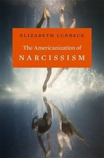 The Americanization of Narcissism 9780674724860 by Lunbeck, Elizabeth