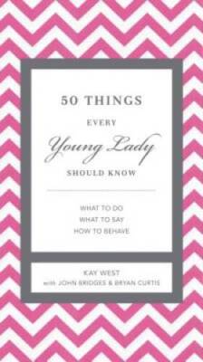 50 Things Every Young Lady Should Know: What to Do, What to Say, and - VERY GOOD