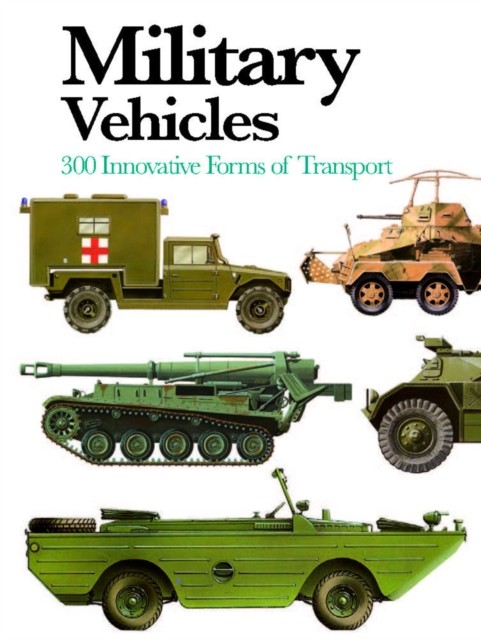 Military Vehicles: 300 Innovative Forms of Transport by Chris McNab PAPERBACK