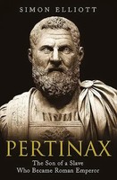 Pertinax | The Son Of A Slave Who Became Roman Emperor | Simon Elliott | Buch