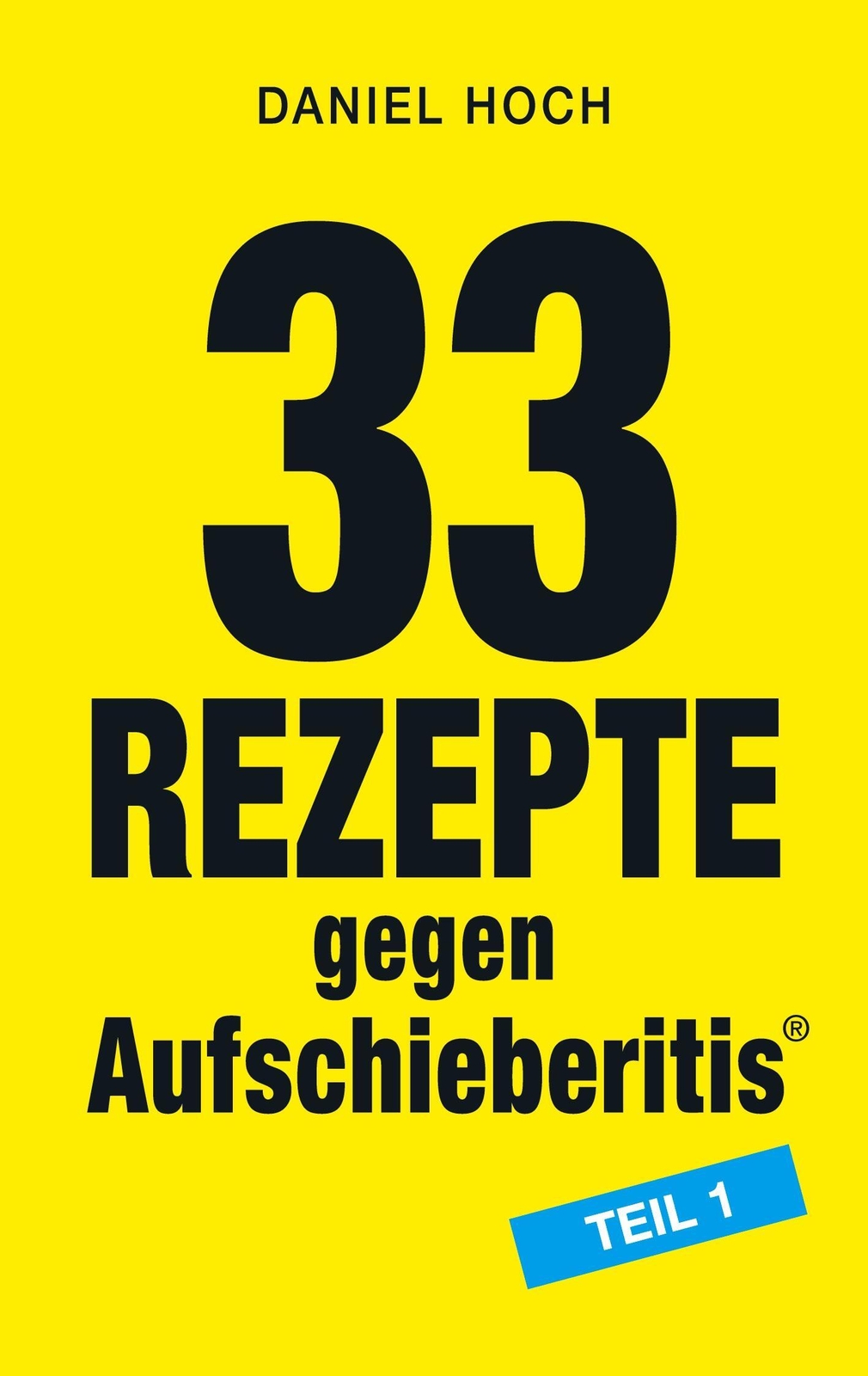 Thumbnail - Daniel Hoch | 33 Rezepte Gegen Aufschieberitis Teil 1 | Taschenbuch |