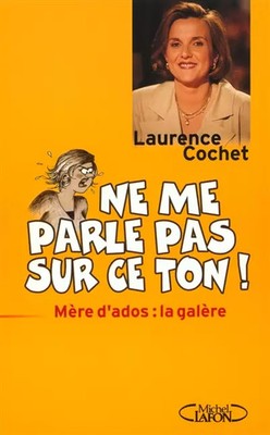 Sprich nicht in diesem Ton mit mir! Mutter von'teos: La Galeère, Laurence Cochet