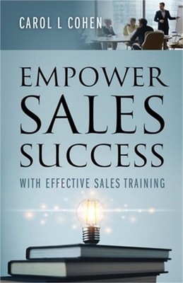 Empower Sales Success: With Effective Sales Training (Paperback or Softback)
