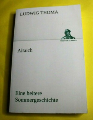 Altaich   By: Ludwig Thoma  - Eine heitere Somergeschichte