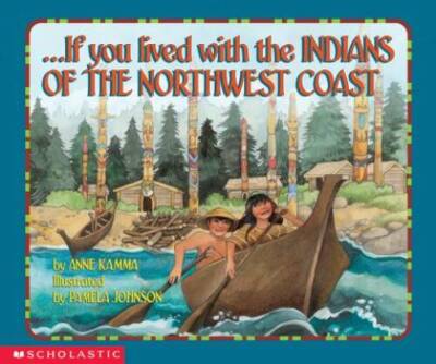 If You Lived With The Indians Of The Northwest Coast - Paperback - GOOD