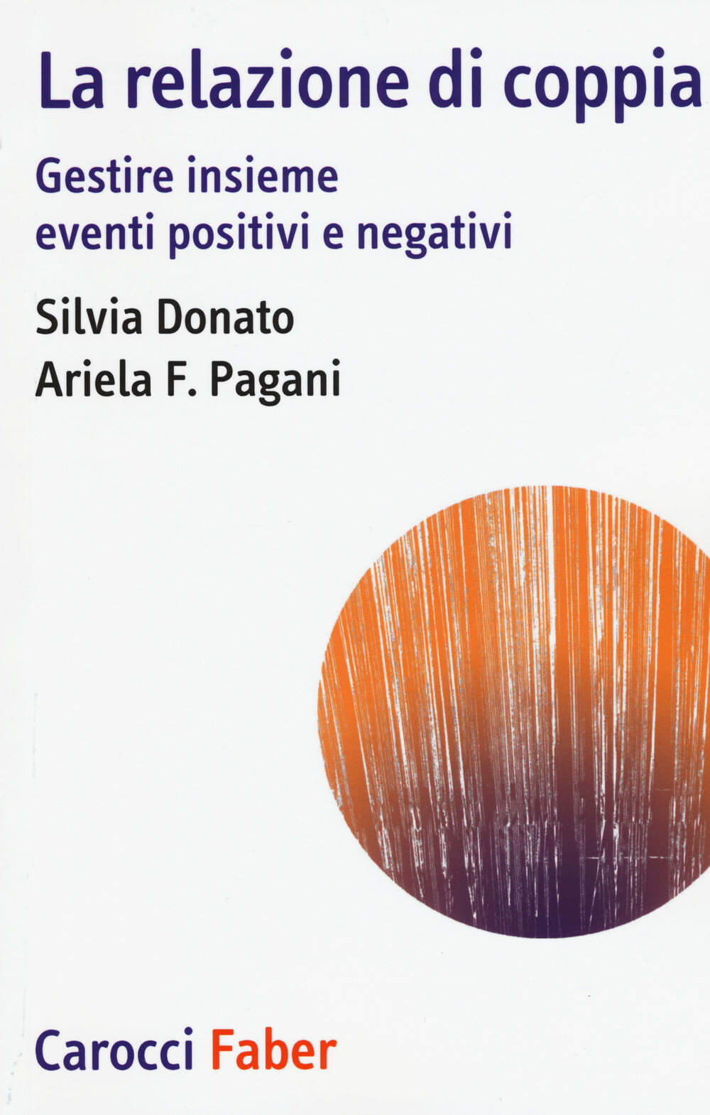 La relazione di coppia. Gestire insieme eventi positivi e negativi - Donat...