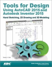 Tools for Design Using AutoCAD 2015 and Autodesk Inventor 2015 by Randy Shih...