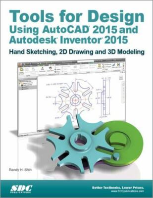 Tools for Design Using AutoCAD 2015 and Autodesk Inventor 2015 by Randy Shih...