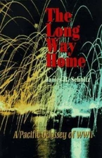 The Long Way Home: A Pacific Odyssey of Wwii by James R. Schultz