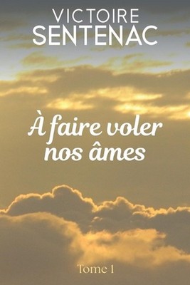 A Faire Voler Nos mes by Victoire Sentenac (French) Paperback Book