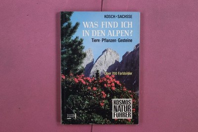 352765 Alois Kosch WAS FIND ICH IN DEN ALPEN? Franckh'sche Verlagsbuchhandlung