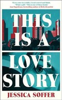This Is A Love Story | The Instant New York Times Bestseller | Jessica Soffer