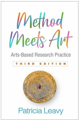 Method Meets Art: Arts-Based Research Practice by PhD Leavy, Patricia: New