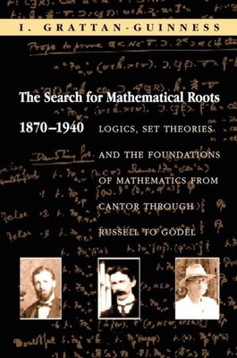 The Search for Mathematical Roots 18701940 by I. Grattan guinnes PAPERBACK