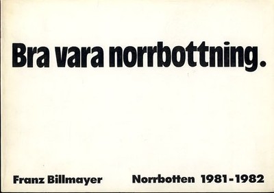 Bra vara norrbottning. Norrbotten 1981-1982 Foto: Gisela och Franz Billmayer. Bi