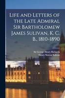 Sulivan - Life And Letters Of The Late Admiral Bartholomew James K - K1362Z