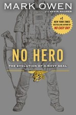 No Hero : The Evolution of a Navy SEAL Hardcover Kevin, Owen, Mar