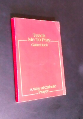 TEACH ME TO PRAY  A Way of Catholic Prayer - Gabe Huck (1981)   Vintage Catholic
