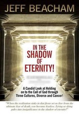 In the Shadow of Eternity: A Candid Look at Holding on to the Call of God throug