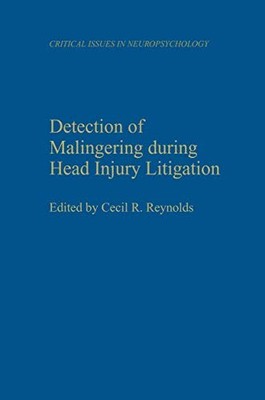 DETECTION OF MALINGERING DURING HEAD INJURY LITIGATION By Cecil R. Reynolds