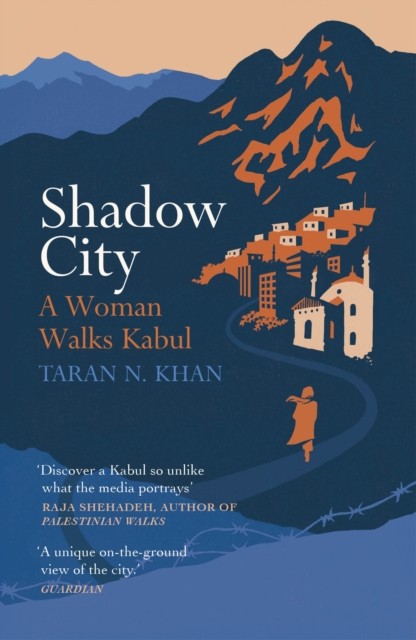 Shadow City : A Woman Walks Kabul Taran Khan - Image 3