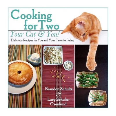 Cooking for Two--Your Cat & You!: Delicious Recipes for You and Your Favorit...