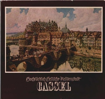 Hochfürstlich hessische Residenzstadt Cassel : [Architekturbilder]. Ernst Metz.