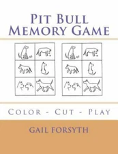 Pit Bull Memory Game: Color - Cut - Play by Forsyth, Gail, Like New Used, Fre...
