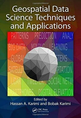 Geospatial Data Science Techniques and Applications by Karimi, Hasan, Hardcover