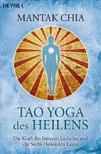 Tao Yoga des Heilens | Mantak Chia | Taschenbuch | Heyne-Bücher Esoterik | 2009