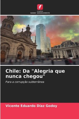 Vicente Eduardo Díaz Godoy | Chile: Da Alegria que nunca chegou | Taschenbuch