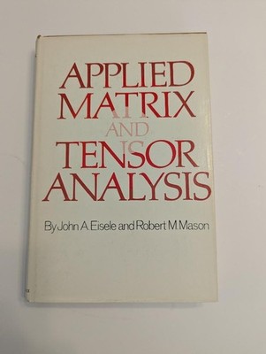 Applied Matrix and Tensor Analysis Eisele Mason 1970 1st edition Wiley