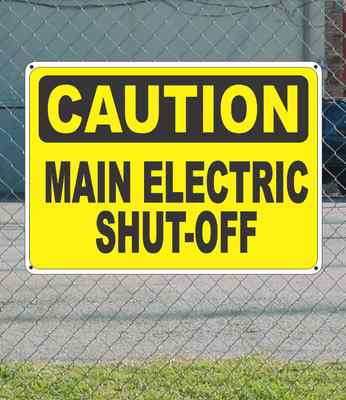 CAUTION Main electric Shut-Off - OSHA Safety SIGN 10'' x 14'' 