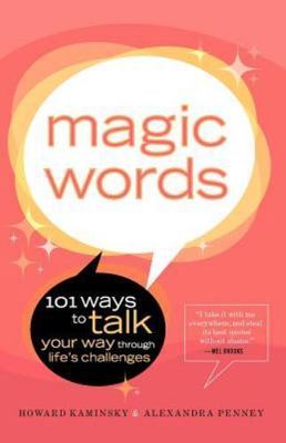 Magic Words: 101 Ways to Talk Your Way Through Life's Challenges by Kaminsky, H