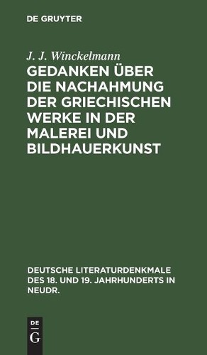 J J Winckelmann Gedanken Über Die Nachahmung Der Griechischen Werke i (Hardback)
