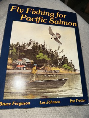 flying Fishing For Pacific Salmon By Bruce Ferguson West Johnson  Pat Trotter