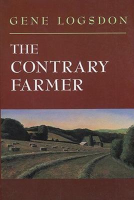 The Contrary Farmer (Real Goods Independent Living Book) - Gene Logsdon