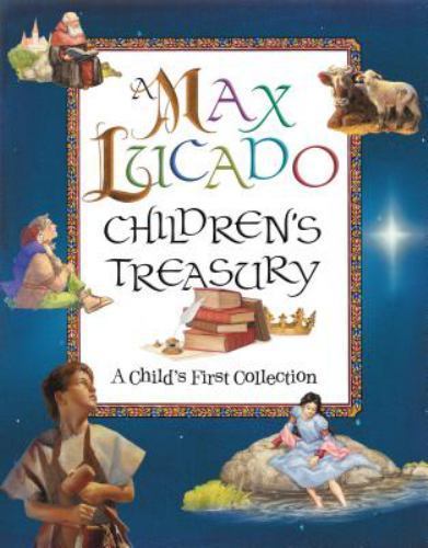 A Max Lucado Children's Treasury: A Child's F- Max Lucado, 1400310482, hardcover