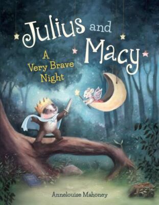Julius and Macy : A Very Brave Night, School And Library by Mahoney, Anneloui...