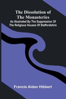 Francis Aidan Hibbert | The Dissolution Of The Monasteries | Taschenbuch (2025)