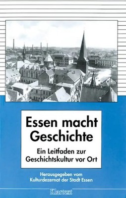 Essen macht Geschichte. Ein Leitfaden zur Geschichtskultur vor Ort