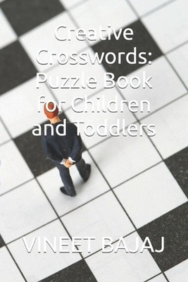 Creative Crosswords: Puzzle Book for Children and Toddlers by Vineet Bajaj Paper